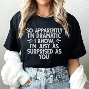 So Apparently I'm Dramatic Tee